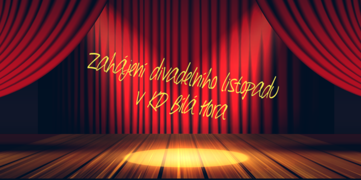 V sobotu 28. 10. zahájíme divadelní listopad!